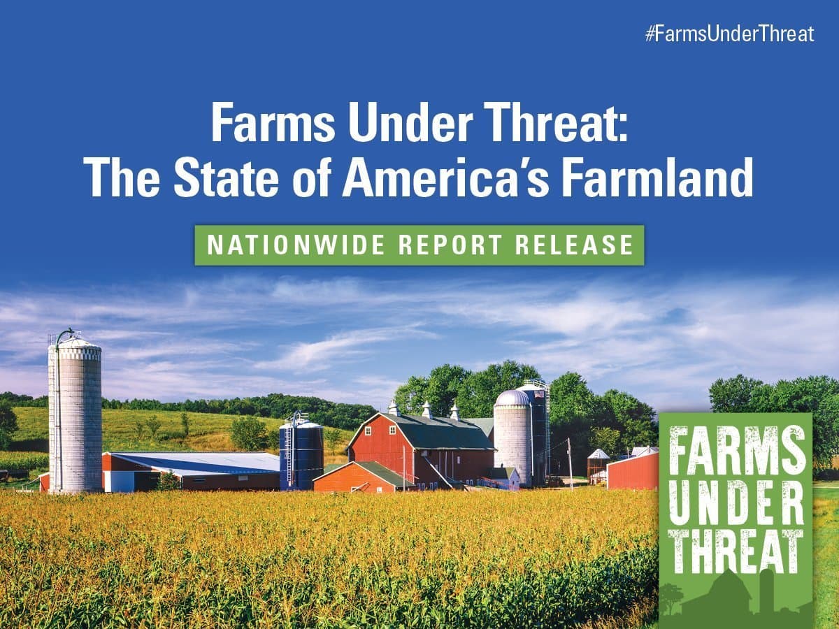 NO FARMS, NO FOOD, NO FUTURE: AMERICAN FARMLAND TRUST RELEASES NEW REPORT ON THE LOSS OF FARMLAND